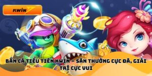 Bắn Cá Tiểu Tiên Kwin – Săn Thưởng Cực Đã, Giải Trí Cực Vui