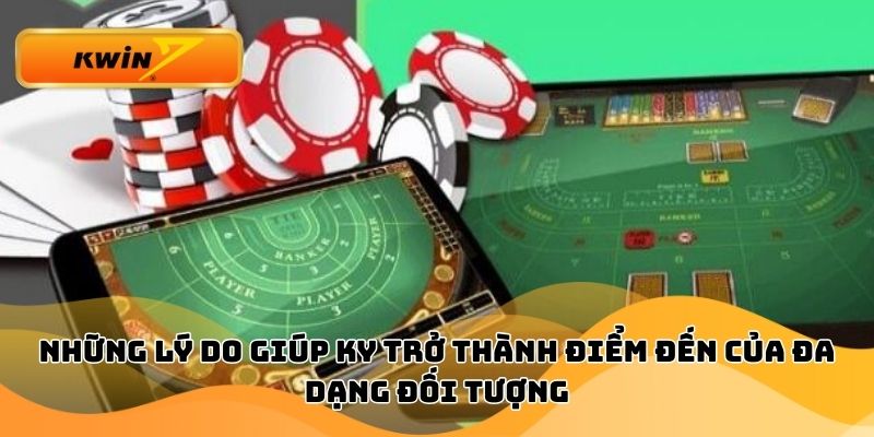 Những lý do giúp KY trở thành điểm đến của đa dạng đối tượng
