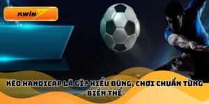 Kèo Handicap Là Gì? Hiểu Đúng, Chơi Chuẩn Từng Biến Thể