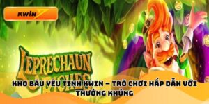 Kho Báu Yêu Tinh Kwin – Trò Chơi Hấp Dẫn Với Thưởng Khủng