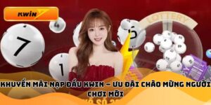 Khuyến Mãi Nạp Đầu Kwin – Ưu Đãi Chào Mừng Người Chơi Mới