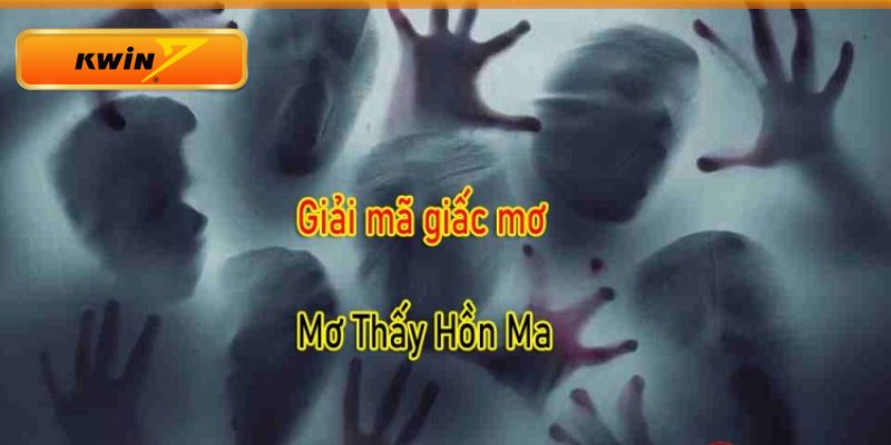 Chi tiết về điềm báo của từng giấc mơ thấy ma