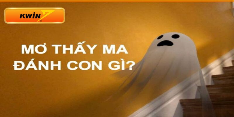 Chốt đề số mấy khi chiêm bao thấy ma